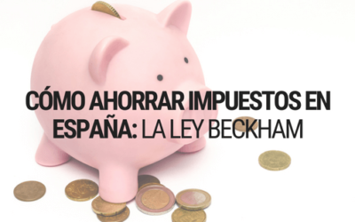 Ley Beckham en España: Cómo Ahorrar Impuestos