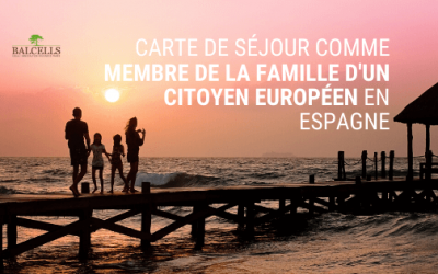 Carte de Séjour en tant que Membre de la Famille d’un Citoyen de l’UE en Espagne