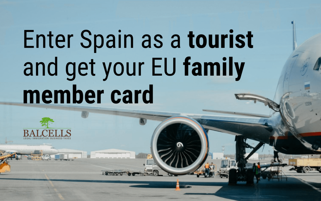 enter Spain as a tourist and get family member of an EU citizen card